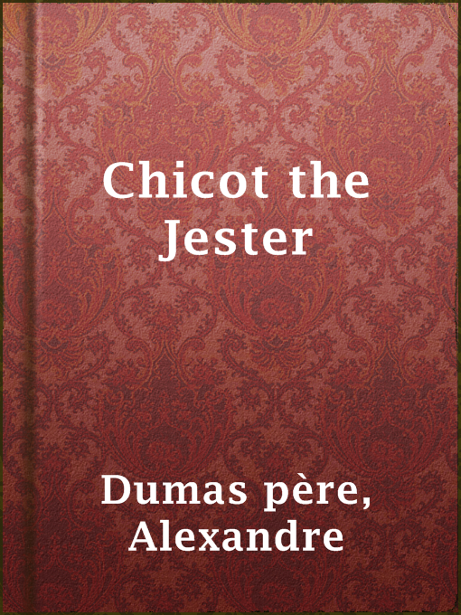 Detalles del título Chicot the Jester de Alexandre Dumas père - Disponible